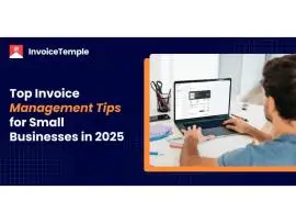 Top Invoice Management Tips for Small Businesses in 2025